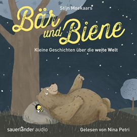 Hörbuch Bär und Biene: Kleine Geschichten über die weite Welt  - Autor Stijn Moekaars   - gelesen von Nina Petri