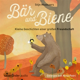Hörbuch Bär und Biene: Kleine Geschichten einer großen Freundschaft  - Autor Stijn Moekaars   - gelesen von Nina Petri