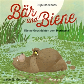 Hörbuch Bär und Biene: Kleine Geschichten vom Mutigsein  - Autor Stijn Moekaars   - gelesen von Nina Petri