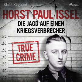 Hörbuch Horst Paul Issel: Die Jagd auf einen Kriegsverbrecher  - Autor Stine Søgaard   - gelesen von Julian Mill