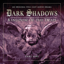 Hörbuch Dark Shadows Series 2: Kingdom of the Dead, Pt. 1  - Autor Stuart Manning;Eric Wallace   - gelesen von Schauspielergruppe