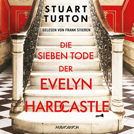 Hörbuch Die sieben Tode der Evelyn Hardcastle  - Autor Stuart Turton   - gelesen von Frank Stieren