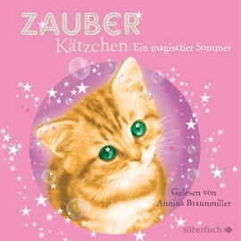 Hörbuch Ein magischer Sommer (Zauberkätzchen 1)  - Autor Sue Bentley   - gelesen von Annina Braunmiller