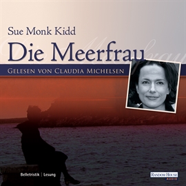 Hörbuch Die Meerfrau  - Autor Sue Monk Kidd   - gelesen von Claudia Michelsen