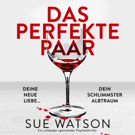 Hörbuch Das perfekte Paar - Ein unfassbar spannender Psychothriller (Ungekürzt)  - Autor Sue Watson   - gelesen von Patrizia Grawe