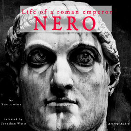 Hörbuch Nero, life of a roman emperor  - Autor Suetonius   - gelesen von Jonathan Waite