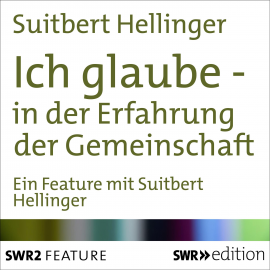 Hörbuch Ich glaube - in der Erfahrung der Gemeinschaft  - Autor Suitbert Hellinger   - gelesen von Suitbert Hellinger