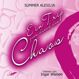 Hörbuch Ein Trip quer durch das Chaos  - Autor Summer Alesilia   - gelesen von Ingar Wieben