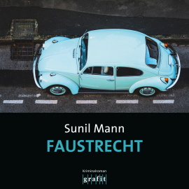 Hörbuch Faustrecht  - Autor Sunil Mann   - gelesen von Martin Kuupa