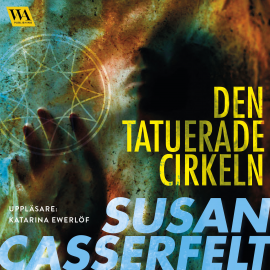 Hörbuch Den tatuerade cirkeln  - Autor Susan Casserfelt   - gelesen von Katarina Ewerlöf