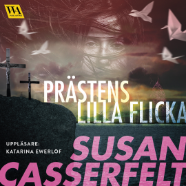 Hörbuch Prästens lilla flicka  - Autor Susan Casserfelt   - gelesen von Katarina Ewerlöf