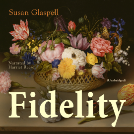 Hörbuch Fidelity  - Autor Susan Glaspell   - gelesen von Harriet Reese