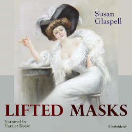 Hörbuch Lifted Masks  - Autor Susan Glaspell   - gelesen von Harriet Reese