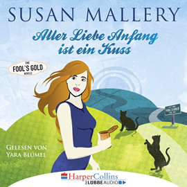 Hörbuch Aller Liebe Anfang ist ein Kuss (Fool's Gold Novelle 3)  - Autor Susan Mallery   - gelesen von Yara Blümel