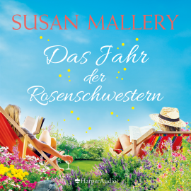 Hörbuch Das Jahr der Rosenschwestern (ungekürzt)  - Autor Susan Mallery   - gelesen von Luise Georgi