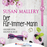 Hörbuch Der Für-immer-Mann  - Autor Susan Mallery   - gelesen von Milena Karas