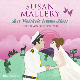 Hörbuch Der Weisheit letzter Kuss (Fool's Gold 17) [ungekürzt]  - Autor Susan Mallery   - gelesen von Luise Schubert