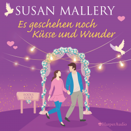Hörbuch Es geschehen noch Küsse und Wunder (ungekürzt)  - Autor Susan Mallery   - gelesen von Luise Georgi
