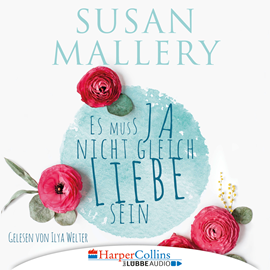 Hörbuch Es muss ja nicht gleich Liebe sein  - Autor Susan Mallery   - gelesen von Ilya Welter