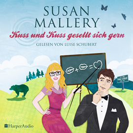 Hörbuch Kuss und Kuss gesellt sich gern  - Autor Susan Mallery   - gelesen von Luise Schubert