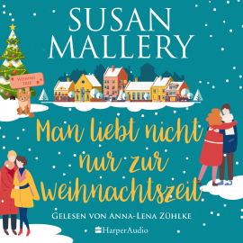 Hörbuch Man liebt nicht nur zur Weihnachtszeit (ungekürzt)  - Autor Susan Mallery   - gelesen von Anna-Lena Zühlke