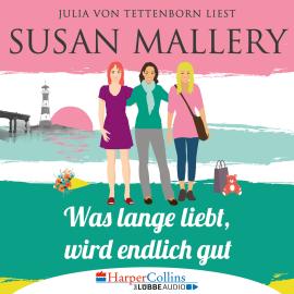 Hörbuch Mischief Bay, Teil 2: Was lange liebt, wird endlich gut (Ungekürzt)  - Autor Susan Mallery   - gelesen von Julia von Tettenborn