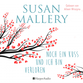 Hörbuch Noch ein Kuss und ich bin verloren (ungekürzt)  - Autor Susan Mallery   - gelesen von Aileen Wrozyna