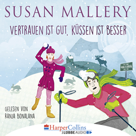 Hörbuch Vertrauen ist gut, Küssen ist besser  - Autor Susan Mallery   - gelesen von Ranja Bonalana