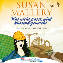 Hörbuch Was nicht passt, wird küssend gemacht-(Fool's Gold 6)  - Autor Susan Mallery   - gelesen von Luise Schubert