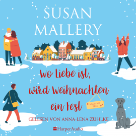 Hörbuch Wo Liebe ist, wird Weihnachten ein Fest (ungekürzt)  - Autor Susan Mallery   - gelesen von Anna-Lena Zühlke