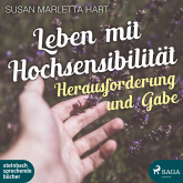 Hörbuch Leben mit Hochsensibilität (Ungekürzt)  - Autor Susan Marletta Hart   - gelesen von Jutta Seifert