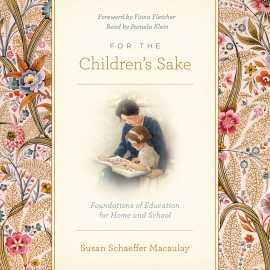 Hörbuch For the Children's Sake  - Autor Susan Schaeffer Macaulay   - gelesen von Pamela Klein
