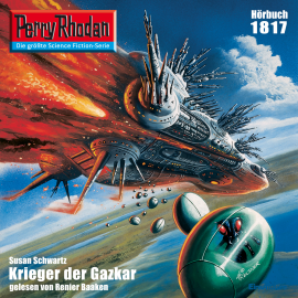 Hörbuch Perry Rhodan 1817: Krieger der Gazkar  - Autor Susan Schwartz   - gelesen von Renier Baaken