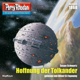 Hörbuch Perry Rhodan 1868: Hoffnung der Tolkander  - Autor Susan Schwartz   - gelesen von Oliver El-Fayoumy