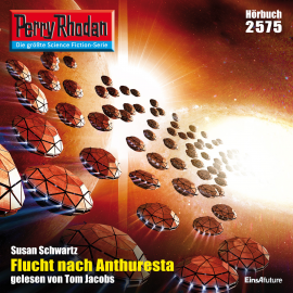 Hörbuch Perry Rhodan 2575: Flucht nach Anthuresta  - Autor Susan Schwartz   - gelesen von Tom Jacobs