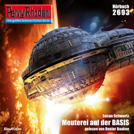 Hörbuch Perry Rhodan 2693: Meuterei auf der BASIS  - Autor Susan Schwartz   - gelesen von Renier Baaken