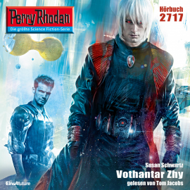 Hörbuch Perry Rhodan 2717: Vothantar Zhy  - Autor Susan Schwartz   - gelesen von Tom Jacobs