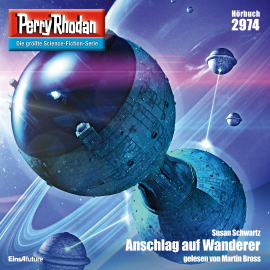 Hörbuch Perry Rhodan 2974: Anschlag auf Wanderer  - Autor Susan Schwartz   - gelesen von Martin Bross