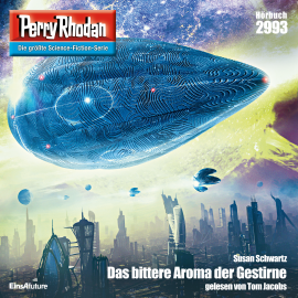 Hörbuch Perry Rhodan 2993: Das bittere Aroma der Gestirne   - Autor Susan Schwartz   - gelesen von Tom Jacobs