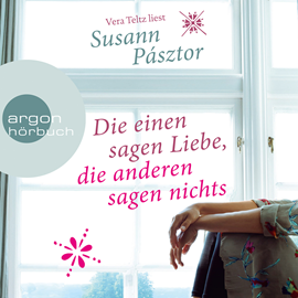 Hörbuch Die einen sagen Liebe, die anderen sagen nichts  - Autor Susann Pásztor   - gelesen von Vera Teltz