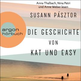 Hörbuch Die Geschichte von Kat und Easy (Ungekürzte Lesung)  - Autor Susann Pásztor   - gelesen von Schauspielergruppe