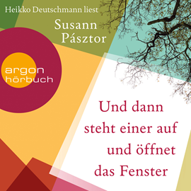 Hörbuch Und dann steht einer auf und öffnet das Fenster  - Autor Susann Pásztor   - gelesen von Heikko Deutschmann