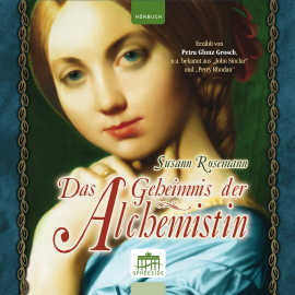 Hörbuch Das Geheimnis der Alchemistin  - Autor Susann Rosemann   - gelesen von Petra Glunz Grosch