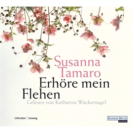 Hörbuch Erhöre mein Flehen  - Autor Susanna Tamaro   - gelesen von Katharina Wackernagel