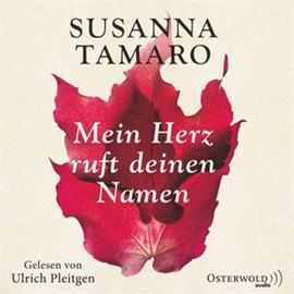 Hörbuch Mein Herz ruft deinen Namen  - Autor Susanna Tamaro   - gelesen von Ulrich Pleitgen