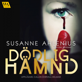 Hörbuch Dödlig hämnd  - Autor Susanne Ahlenius   - gelesen von Callin Öhrvall Delmar