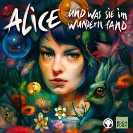 Hörbuch Alice und was sie im Wundern fand (Kopfhörer-Hörspiel) - Ein Hörspiel nach Motiven von Lewis Caroll  - Autor Susanne Aßmann, Lisa Ossowski, Lewis Caroll   - gelesen von Schauspielergruppe