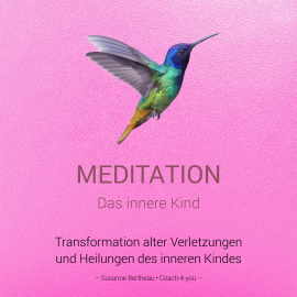 Hörbuch Meditation für das innere Kind  - Autor Susanne Bertheau   - gelesen von Susanne Bertheau