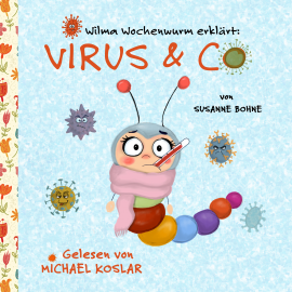 Hörbuch Wilma Wochenwurm erklärt: Virus & Co  - Autor Susanne Bohne   - gelesen von Michael Koslar