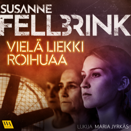 Hörbuch Vielä liekki roihuaa  - Autor Susanne Fellbrink   - gelesen von Maria Jyrkäs